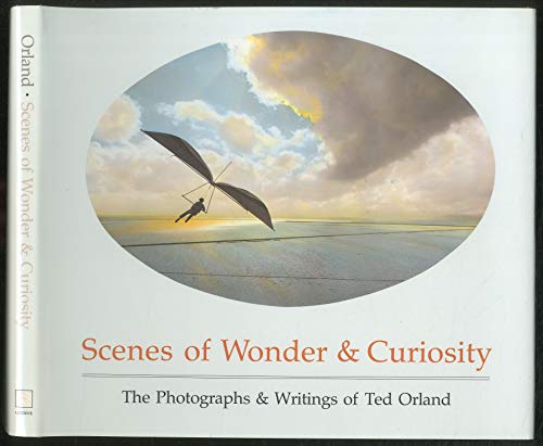 Beispielbild fr SCENES OF WONDER & CURIOSITY The Photographs & Writings of Ted Orland zum Verkauf von Neil Shillington: Bookdealer/Booksearch