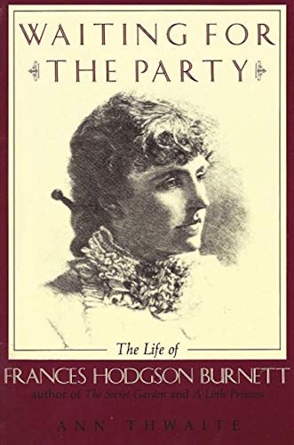 Beispielbild fr Waiting for the Party : The Life of Frances Hodgson Burnett, 1849-1924 (Nonpareil Bks.) zum Verkauf von Books to Die For