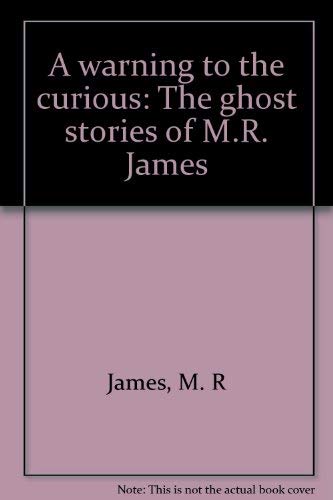 9780879238056: A warning to the curious: The ghost stories of M.R. James