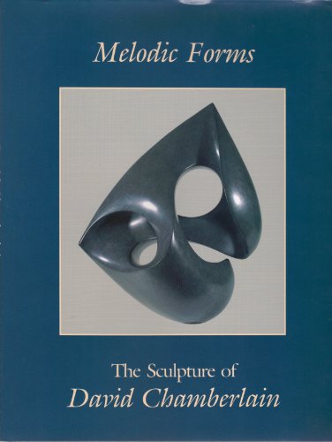 Stock image for Melodic Forms: The Sculpture of David Chamberlain for sale by Ramblin Rose Books
