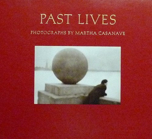 Past Lives: Photographs by Martha Casanave (SIGNED)