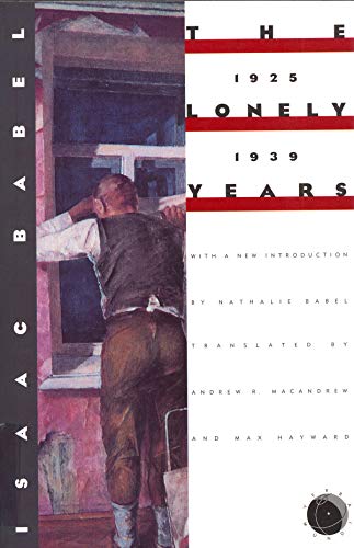 Isaac Babel : the Lonely Years 1925-1939: Unpublished Stories and Private Correspondence