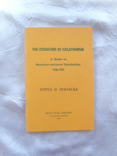 Stock image for The Literature of Isolationism: Non Interventionist Scholarship 1930-1972 for sale by Wizard Books