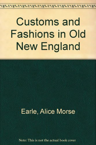 Beispielbild fr Customs and Fashions in Old New England zum Verkauf von Better World Books