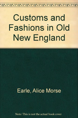 Stock image for Customs and Fashions in Old New England for sale by The Book Cellar, LLC