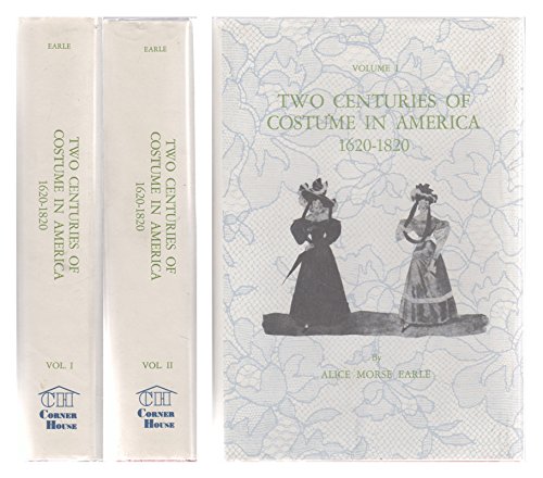 Two Centuries of Costume in America in Two Volumes (9780879280543) by Earle, Alice Morse
