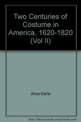 9780879280550: Two Centuries of Costume in America, 1620-1820 (Vol II)