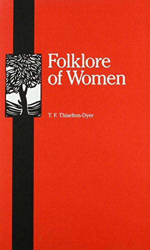 Stock image for FOLK-LORE of WOMEN: as ILLUSTRATED by LEGENDARY and TRADITIONARY TALES, FOLK-RHYMES, PROVERBIAL SAYINGS, SUPERSTITIONS, ETC. Including Dust Jacket * for sale by L. Michael