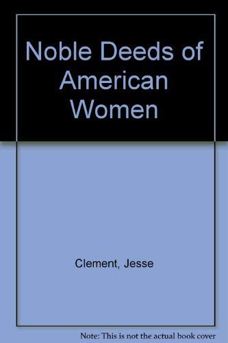 Beispielbild fr Noble Deeds of American Women zum Verkauf von Better World Books