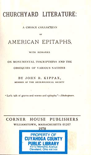 Stock image for Churchyard Literature: A Choice Collection of American Epitaphs, With Remarks on Monumental Inscriptions and the Obsequies of Various Nations for sale by 3rd St. Books
