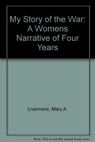 My Story of the War: A Womens Narrative of Four Years (9780879281007) by Livermore, Mary A.