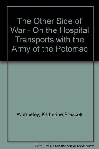 Stock image for The Other Side of War - On the Hospital Transports with the Army of the Potomac for sale by Wonder Book