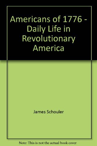 Beispielbild fr Americans of 1776 : Daily Life in Revolutionary America zum Verkauf von Better World Books