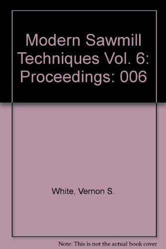 9780879300524: Modern Sawmill Techniques Vol. 6: Proceedings