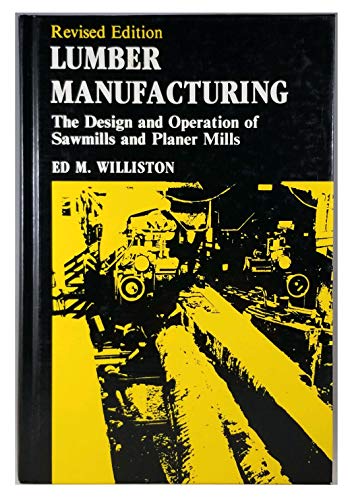 9780879301743: Lumber Manufacturing: The Design and Operation of Sawmills and Planer Mills