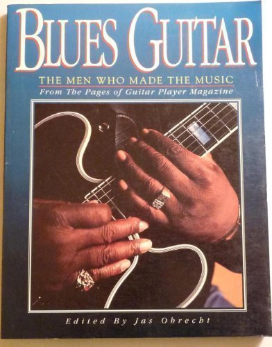 Imagen de archivo de Blues Guitar: The Men Who Made the Music a la venta por HPB-Diamond