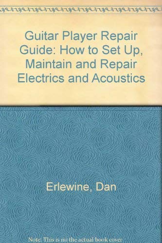 9780879301880: Guitar Player Repair Guide: How to Set Up, Maintain, and Repair Electrics and Acoustics