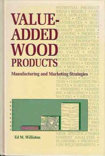 Stock image for Value-Added Wood Products: Manufacturing and Marketing Strategies for sale by St Vincent de Paul of Lane County