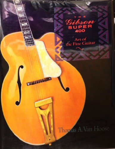 9780879302306: The Gibson Super 400: Art of the Fine Guitar