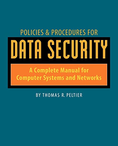 Beispielbild fr Policies and Procedures for Data Security : A Complete Manual for Computer Systems and Networks zum Verkauf von Blackwell's