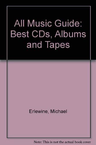 Imagen de archivo de All Music Guide: The Best CDs, Albums and Tapes: The Experts' Guide to the Best Releases from Thousands of Artists in All Types of Musi a la venta por Half Price Books Inc.