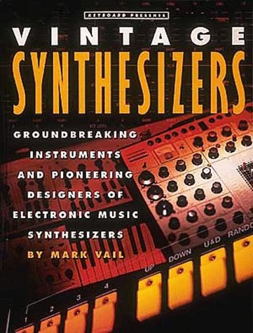 9780879302757: Vintage Synthesizers: Groundbreaking Instruments and Pioneering Designers of Electronic Music Synthesizers