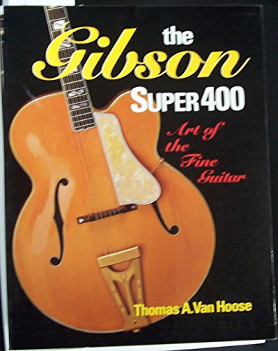 9780879303440: The Gibson Super 400: Art of the Fine Guitar