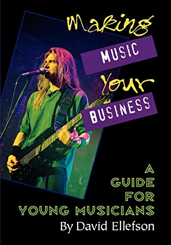 Stock image for Making Music Your Business: A Guide for Young Musicians for sale by Wonder Book
