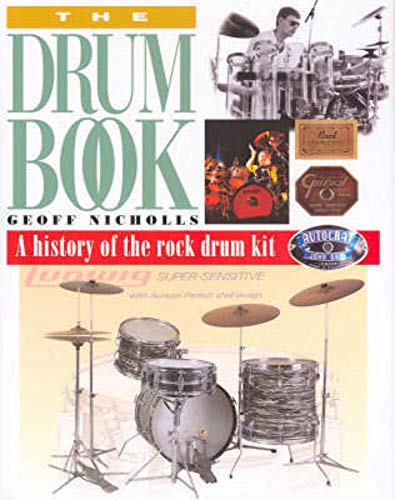 Stock image for The Drum Book: A History of the Rock Drum Kit for sale by Books of the Smoky Mountains