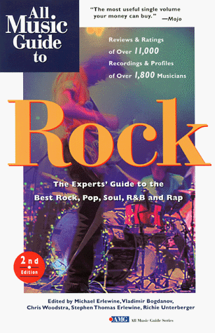 All Music Guide to Rock: The Experts' Guide to the Best Rock Recordings in Rock, Pop, Soul, R&B, and Rap - Michael Erlewine Chris Woodstra Stephen Thomas Erlewine Richie Unterberger