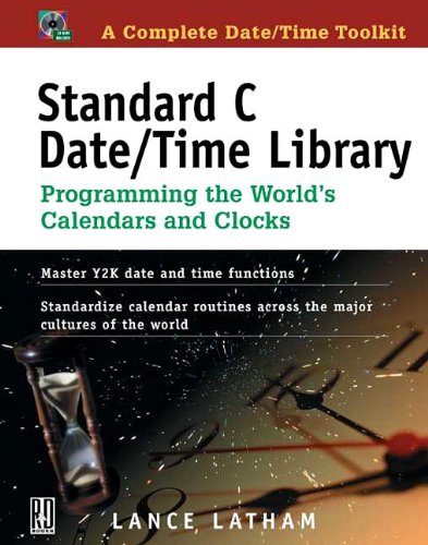 Standard C Date/Time Library: Programming the World's Calendars and Clocks - Latham, Lance