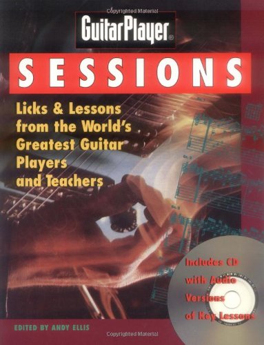 Imagen de archivo de GuitarPlayer Sessions: Licks & Lessons from the World's Greatest Guitar Players and Teachers a la venta por Anybook.com