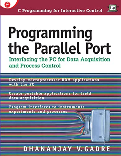 Stock image for Programming the Parallel Port: Interfacing the PC for Data Acquisition and Process Control for sale by ThriftBooks-Dallas