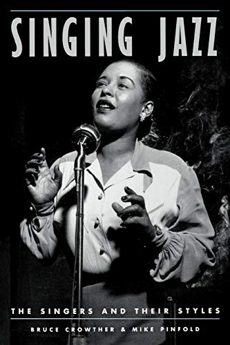 Singing Jazz: The Singers and Their Styles