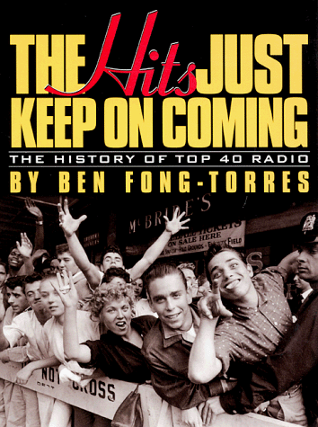 Stock image for The Hits Just Keep on Coming: The History of Top 40 Radio for sale by Books From California