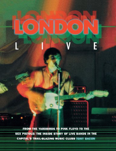 Beispielbild fr London Live : From the Yardbirds to Pink Floyd to the Sex Pistols zum Verkauf von Better World Books