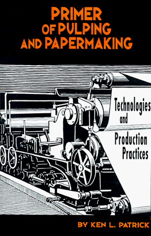 Beispielbild fr Primer of Pulping and Paper Making: Technologies and Production Practices zum Verkauf von HPB-Red