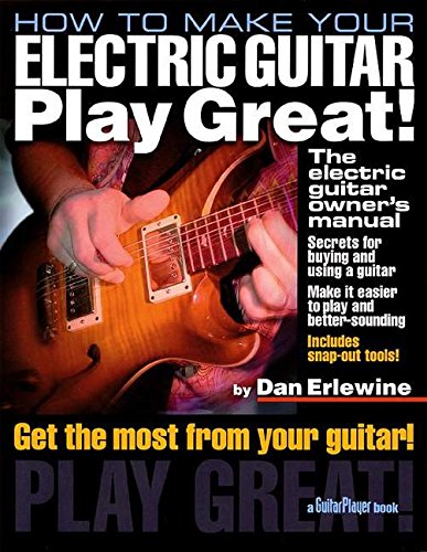 Stock image for How to Make Your Electric Guitar Play Great!: The Electric Guitar Owner's Manual (Guitar Player Book) for sale by GF Books, Inc.