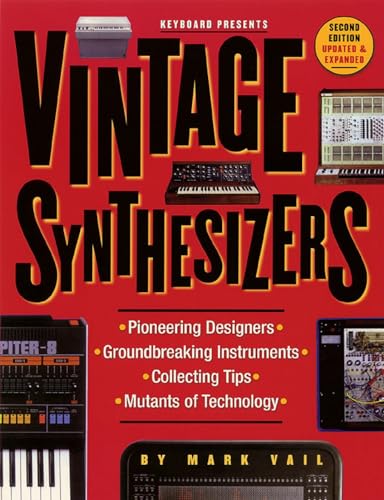 Beispielbild fr Vintage Synthesizers: Pioneering Designers, Groundbreaking Instruments, Collecting Tips, Mutants of Technology zum Verkauf von Goodwill Books