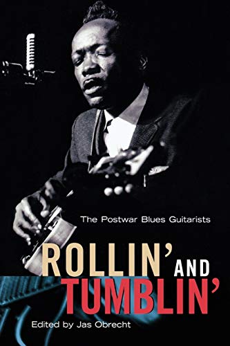 Imagen de archivo de Rollin' and Tumblin' : The Postwar Blues Guitarists a la venta por SecondSale