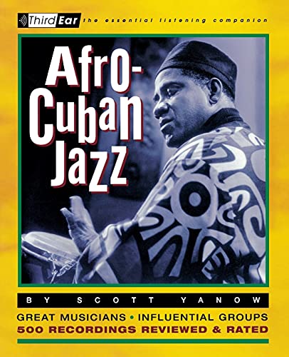 9780879306199: Afro-Cuban Jazz: Third Ear: The Essential Listening Companion