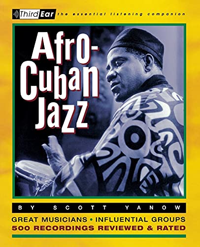 Imagen de archivo de Afro-Cuban Jazz : Third Ear - The Essential Listening Companion a la venta por BooksRun