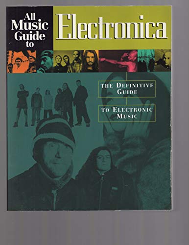 Imagen de archivo de All Music Guide to Electronica: The Definitive Guide to Electronic Music a la venta por BooksRun