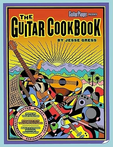 Beispielbild fr The Guitar Cookbook: The Complete Guide to Rhythm, Melody, Harmony, Technique & Improvisation zum Verkauf von BooksRun