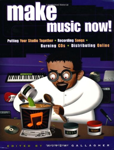 Beispielbild fr Make Music Now!: Putting Your Studio Together, Recording Songs, Burning Cds, Distributing Online zum Verkauf von ThriftBooks-Atlanta