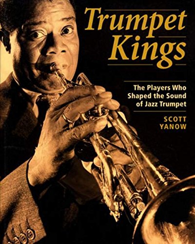 Imagen de archivo de Trumpet Kings: The Players Who Shaped the Sound of Jazz Trumpet a la venta por ZBK Books