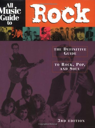 Stock image for All Music Guide to Rock: The Definitive Guide to Rock, Pop, and Soul (3rd Edition) for sale by Blue Vase Books
