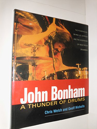 John Bonham: A Thunder of Drums (9780879306588) by Nicholls, Jeff; Welch, Chris; Nicholls, Geoff