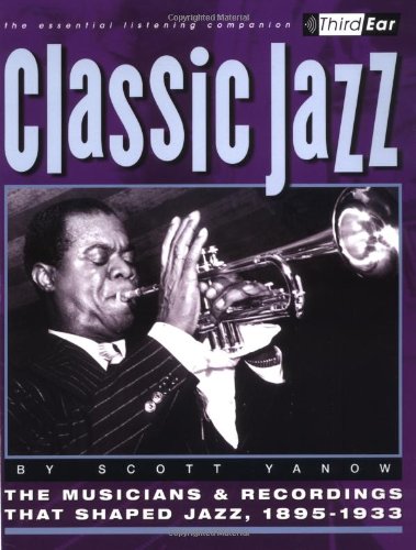 Imagen de archivo de Classic Jazz: The Musicians and Recordings That Shaped Jazz, 1895-1933 a la venta por HPB Inc.