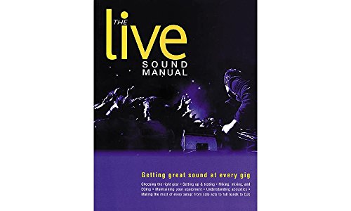 Imagen de archivo de The Live Sound Manual: Getting Great Sound at Every Gig a la venta por SecondSale